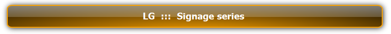 LG  :::  Signage Series  :::  จอภาพสำหรับมืออาชีพ  :::  Professional and Commercial Display
