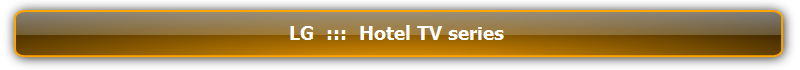 Hotel TV series  :::  LG  :::  Professional and Commercial Display   :::  